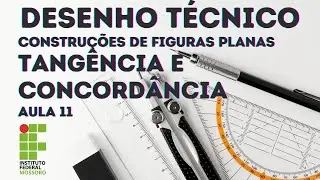 DESENHO TÉCNICO - AULA 11 - CONSTRUÇÕES GEOMÉTRICAS - TANGÊNCIA E CONCORDÂNCIA