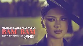 Misha Miller x Alex Velea - BAM BAM | Sloupi & DJ Jonnessey Remix #afrohouse