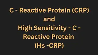 C-Reactive Protein (CRP) and High Sensitivity- C- Reactive Protein ( Hs- CRP).