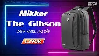 Mikkor The Gibson Backpack - Mua Balo Cao Cấp 17 inch Chống Nước Tại H&agrave; Nội || TOPBAG.vn