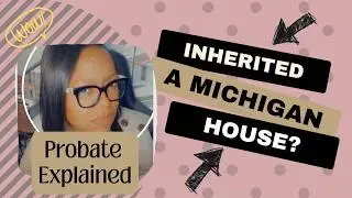 Part 1- What Happens to a Michigan Home During Probate Out of State Heirs Explained