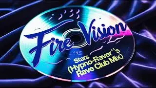 Firevision - Stars (Hypno-Raver's Rave Club Mix)