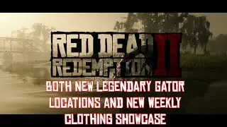 Red Dead Online - Both New Legendary Gator Locations And New Clothing Showcase For Male And Female