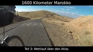 1600 Kilometer Marokko - mit dem Fahrrad durch Nordafrika - Teil 3/4: Wettlauf über den Atlas