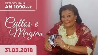 Cultos e Magias com Rosana Castela (31/03/2018)