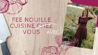 F&eacute;e Nouille cuisine avec vous chez vous