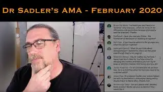 Dr Sadler's AMA (Ask Me Anything) Session - February 2020 - Underwritten By Patreon Supporters