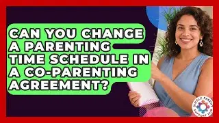 Can You Change A Parenting Time Schedule In A Co-parenting Agreement? - Single Parent Support Hub