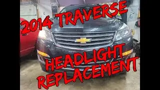Midnight Mechanic &mdash; замена фар на Chevrolet Traverse 2014 года