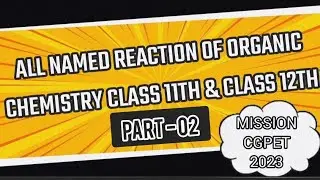 ALL NAMED REACTION OF ORGANIC CHEMISTRY| CLASS 11TH & 12TH| MISSION CGPET 2023| PART-02|