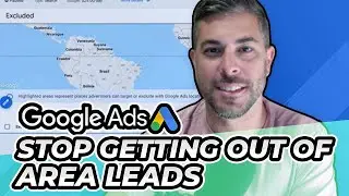 Google Ads Location Targeting | STOP Getting Out Of Area Leads