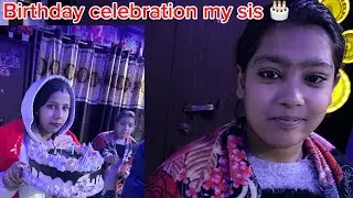 Birthday celebration my sis 🎂