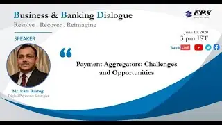 Payment Aggregators: Challenges and Opportunities | Ram Rastogi | BusinessBankingDialogue |June10,20