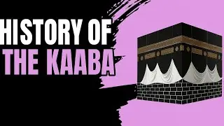 The Kaaba: Heart of Islam, History from Adam to the Ottomans & Its Sacred Features