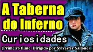A TABERNA DO INFERNO (1978): CURIOSIDADES SOBRE O PRIMEIRO FILME COMO DIRETOR DE SYLVESTER STALLONE