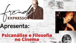 Freud Expresso #13: Psican&aacute;lise e Filosofia no cinema