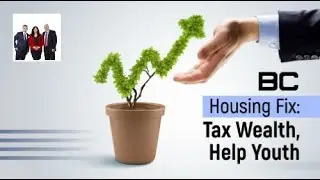 TNG Real Estate Group | BC Housing Fix: Tax Wealth, Help Young Buyers