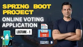 Spring Boot Project ( Online Voting Application ) ll Lecture 01