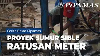 Cerita Balad PiPAMAS Pengerjaan Sumur Sible Kedalaman Ratusan Meter dengan PiPAMAS Abu
