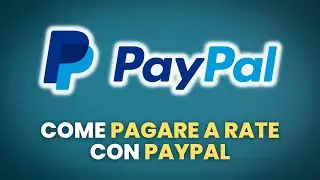 Come Pagare Con PayPal a Rate - Guida Pratica per Principianti