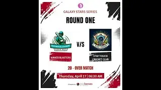 MAHER BLASTERS V/S STAY TOUCH CRICKET CLUB | GALAXY STARS SERIES ROUND ONE | CRICHEROES | SPORTS CT