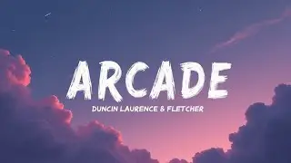 Duncan Laurence &ndash; Arcade (Lyrics) ft. FLETCHER | US Emotional Pop Anthem | Lyric Video