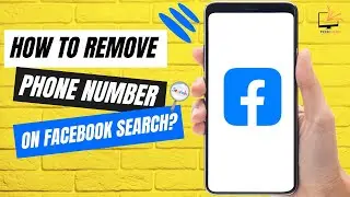 How To Remove Your Phone Number From Facebook Search?