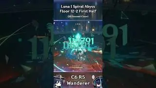 C6 R5 Wanderer Luna I Spiral Abyss 12-2 First Half