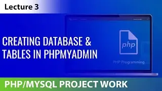 Lecture 3: Creating Database and Table in MySql using PHPMyAdmin