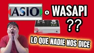 ¿ASIO O WASAPI? LO QUE NADIE NOS DICE...