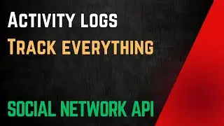 Activity logs - Social network API