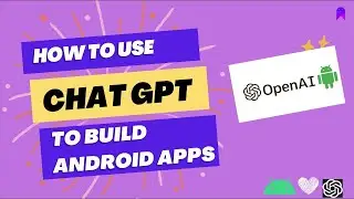 How to make an android app using ChatGPT