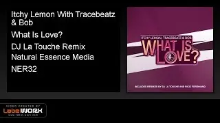 Itchy Lemon With Tracebeatz & Bob - What Is Love? (DJ La Touche Remix)