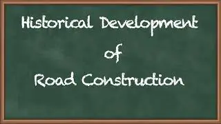 Historical Development of Road Construction - Transportation Engineering - I