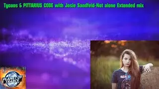 Tycoos & PITTARIUS CODE with Josie Sandfeld-Not alone Extended mix (Suanda Music)