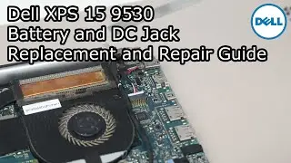 Dell XPS 15 9530 Battery and DC Jack Replacement and Repair Guide