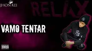 Jhon Rei - Vamo Tentar (&Aacute;UDIO)