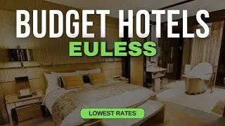 Best Budget Hotels in Euless | Top 10 Hotels in Euless