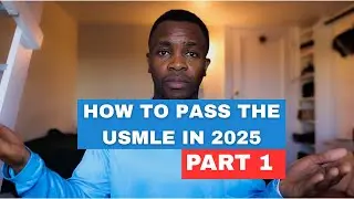 HOW TO APPROACH AND PASS THE USMLE IN 2025 | PART 1