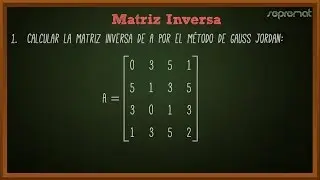 Matriz Inversa (4x4) Método de Gauss-Jordan
