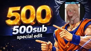 500 sub special edit | we completed 500sub!!! |
