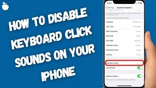 How to Disable Keyboard Click Sounds on Your iPhone | iOS 18.4