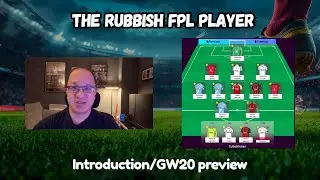 The Rubbish FPL Player - An introduction and preview to gameweek 20