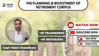 Fin Planning & Investment of Retirement Corpus || VALUE TALKS