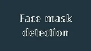 Face mask detection