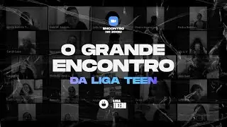 Liga Teen - O Grande Encontro
