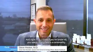 Health systems must adapt | Steve Hester, M.D., SVP, System CCSO, Norton Healthcare