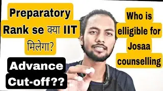 Urgent😮|What is Preparatory Rank⁉️|Jee Advance Cut-off 😍Lowest In History|Josaa counselling 2022