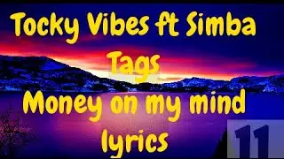 Tocky Vibes ft Simba Tags Money on my mind Lyrics