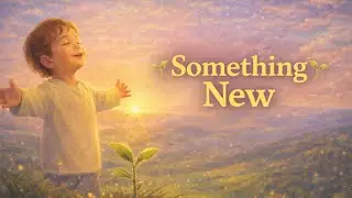 God Is Doing Something New | Gentle Worship Songs for Children